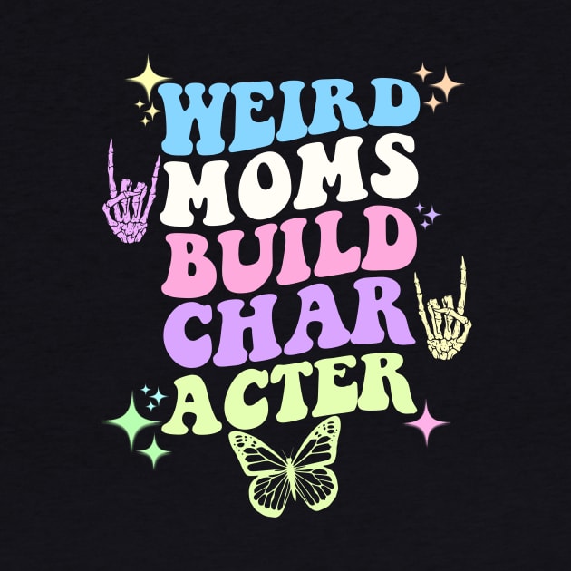 Weird moms build character by artbooming